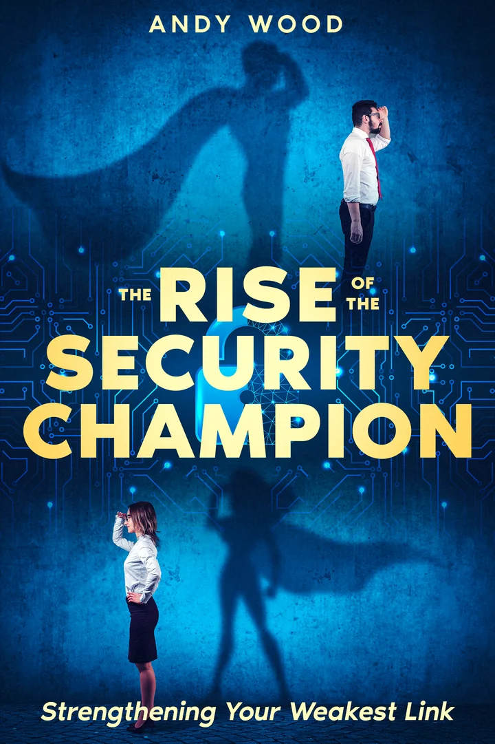 Cover of The Rise of the Security Champion by Andy Wood: From Awareness to Action